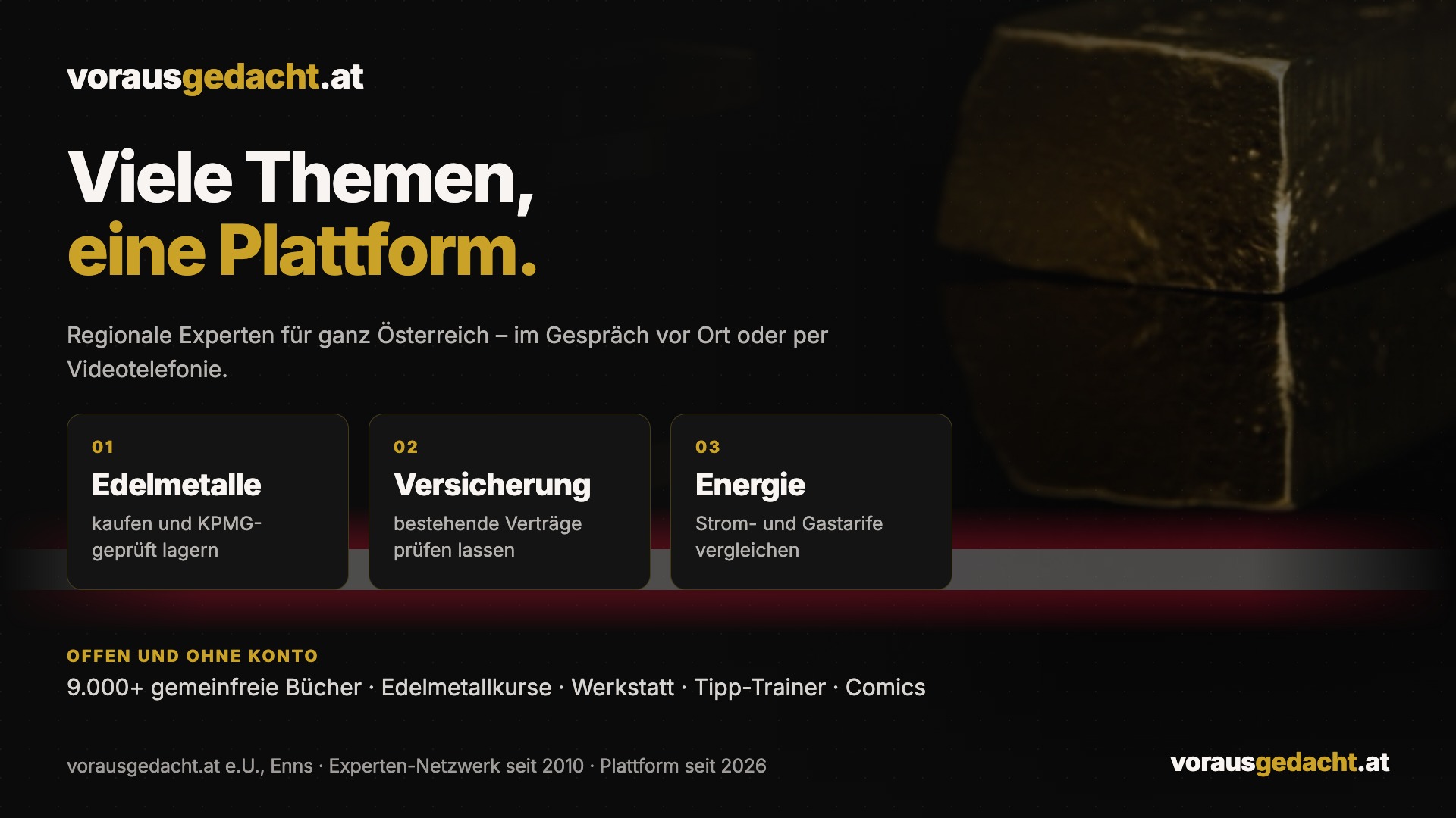 Schwarzes Querformat mit der Überschrift „Viele Themen, eine Plattform“, drei nummerierten Karten für Edelmetalle, Versicherung und Energie und der Zeile zum offenen Teil; rechts scheint ein Goldbarren durch, quer darunter ein rot-weiß-rotes Band.